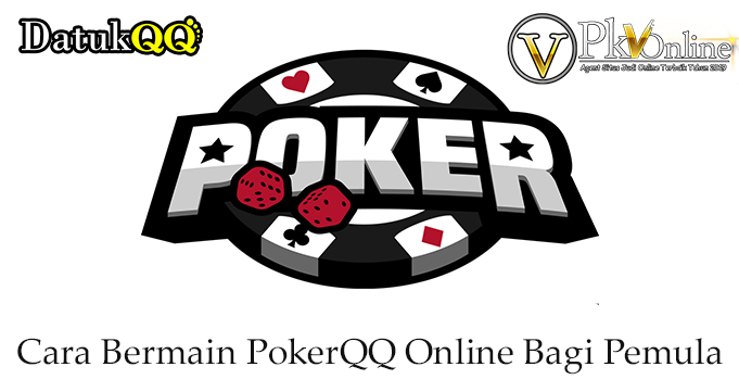 Cara Bermain PokerQQ Online Bagi Pemula
